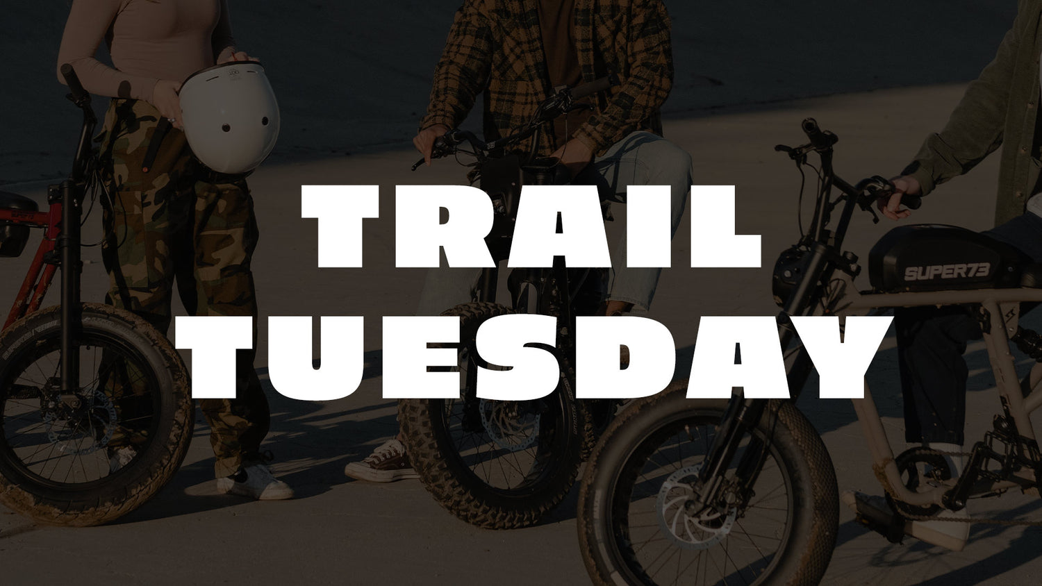super73 trail tuesday